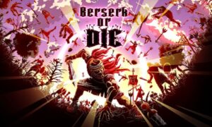 Berserk or Die