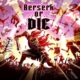 Berserk or Die